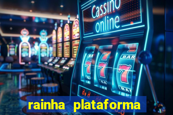 rainha plataforma de jogos